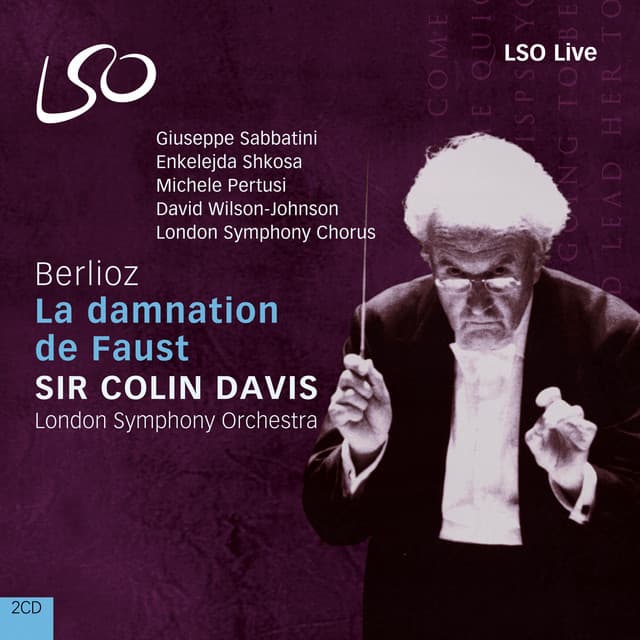 Release Cover Hector Berlioz, London Symphony Orchestra, Sir Colin Davis, David Wilson-Johnson, Enkelejda Shkosa, Giuseppe Sabbatini, Michele Pertusi, London Symphony Chorus - Berlioz: La damnation de Faust