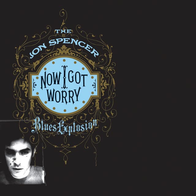 Release Cover The Jon Spencer Blues Explosion - Now I Got Worry (Deluxe)