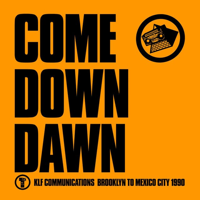 Release Cover The KLF, The Justified Ancients of Mu Mu - Come Down Dawn
