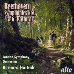 Release Cover Ludwig van Beethoven, Bernard Haitink, London Symphony Orchestra - Beethoven: Symphonies Nos. 4 & 6 "Pastoral"