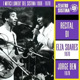 Release Cover Elza Soares, Jorge Ben Jor - I mitici lunedì del Sistina 1969 - 1979: recital di Elza Soares e Jorge Ben