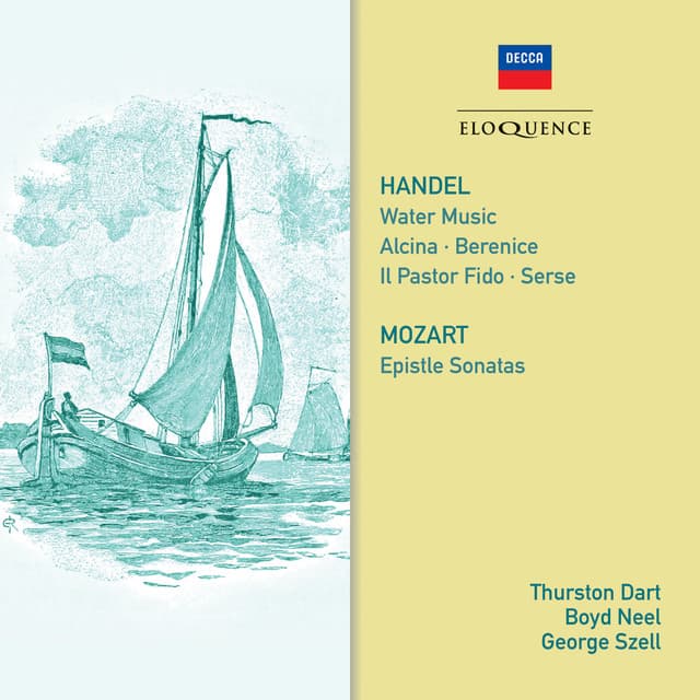 Release Cover George Frideric Handel, Thurston Dart, London Philharmonic Orchestra, Boyd Neel, Boyd Neel Orchestra, George Szell, London Symphony Orchestra - Handel: Water Music; Mozart: Epistle Sonatas