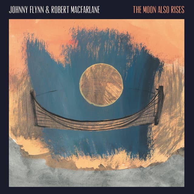 Release Cover Johnny Flynn, Robert Macfarlane - The Moon Also Rises