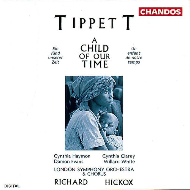 Release Cover Michael Tippett, Richard Hickox, London Symphony Orchestra, Cynthia Haymon, Cynthia Clarey, Damon Evans, Willard White, London Symphony Chorus - Tippett: A Child of Our Time