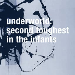 Release Cover Underworld - Second Toughest In The Infants (Remastered)