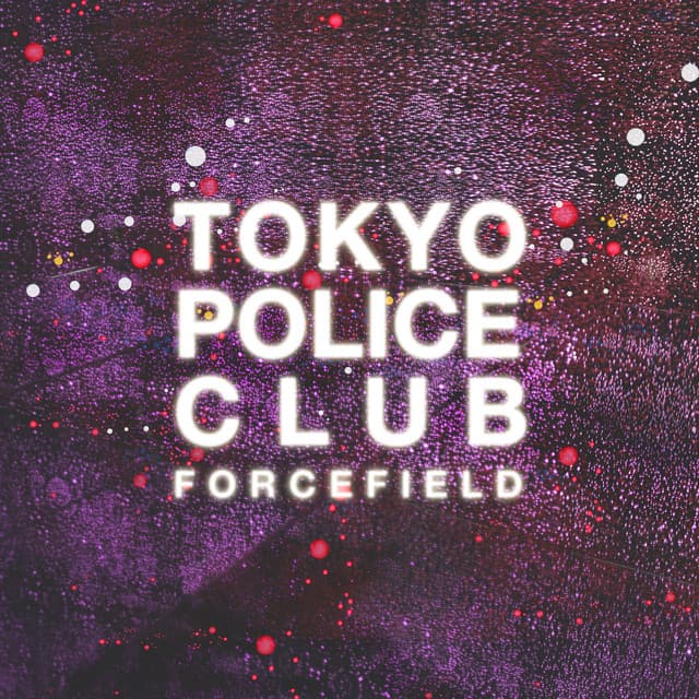 Release Cover Tokyo Police Club - Forcefield