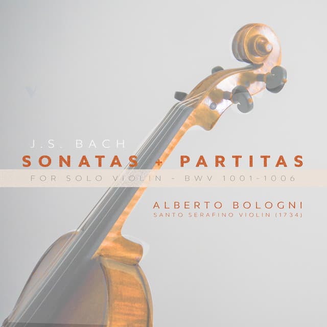 Release Cover Johann Sebastian Bach, Alberto Bologni - Bach, J.S.: Sonatas & Partitas for solo violin (BWV 1001-1006)