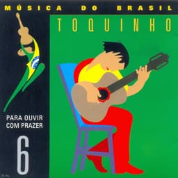 Release Cover Toquinho - Música do Brasil (Para Ouvir Com Prazer): Vol. 6