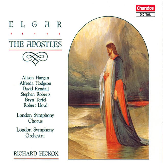 Release Cover Edward Elgar, Richard Hickox, London Symphony Orchestra, Alison Hargan, Alfreda Hodgson, David Rendall, Bryn Terfel, Robert Lloyd, Stephen Roberts - Elgar: The Apostles