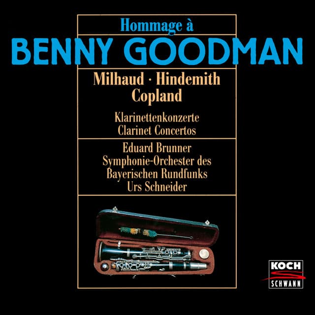 Release Cover Eduard Brunner, Darius Milhaud, Symphonieorchester des Bayerischen Rundfunks, Paul Hindemith, Urs Schneider, Aaron Copland - Hommage à Benny Goodman