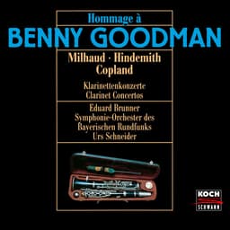 Release Cover Eduard Brunner, Darius Milhaud, Symphonieorchester des Bayerischen Rundfunks, Paul Hindemith, Urs Schneider, Aaron Copland - Hommage à Benny Goodman