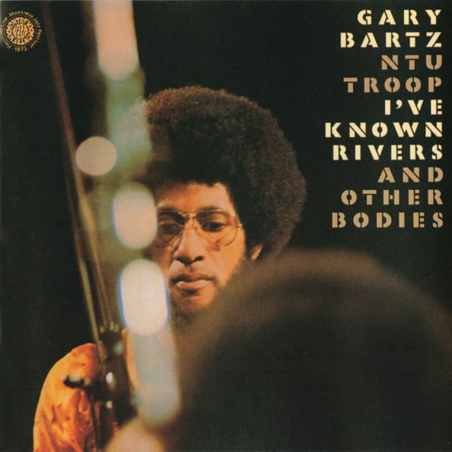 Release Cover Gary Bartz - I've Known Rivers And Other Bodies