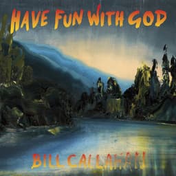 Release Cover Bill Callahan - Have Fun With God