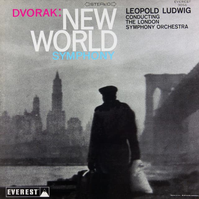 Release Cover Antonín Dvořák, London Symphony Orchestra, Leopold Ludwig - Dvorak: Symphony No. 9 in E Minor, Op. 95 "From the New World" (Transferred from the Original Everest Records Master Tapes)