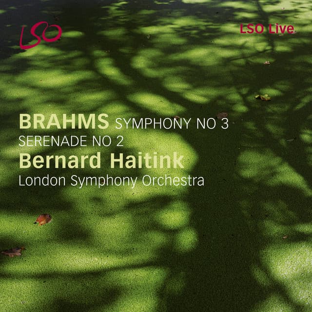 Release Cover Johannes Brahms, Bernard Haitink, London Symphony Orchestra - Brahms: Symphony No. 3, Serenade No. 2