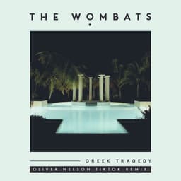 Release Cover The Wombats, Oliver Nelson - Greek Tragedy (Oliver Nelson TikTok Remix)