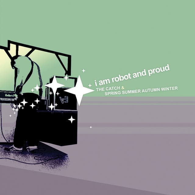 Release Cover I Am Robot And Proud - The Catch & Spring Summer Autumn Winter