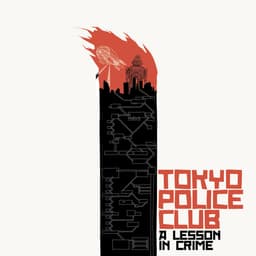 Release Cover Tokyo Police Club - A Lesson in Crime 10th Anniversary Edition