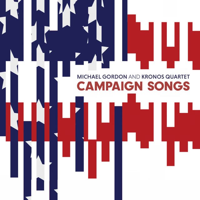 Release Cover Kronos Quartet - Michael Gordon: Campaign Songs