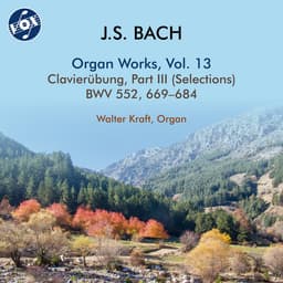 Release Cover Johann Sebastian Bach, Walter Kraft - J.S. Bach: Organ Works, Vol. 13