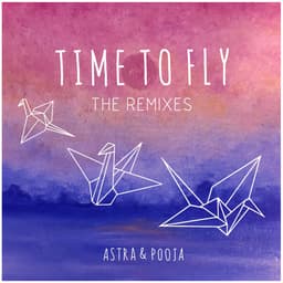 Release Cover Astra, Pooja - Time to Fly (The Remixes)