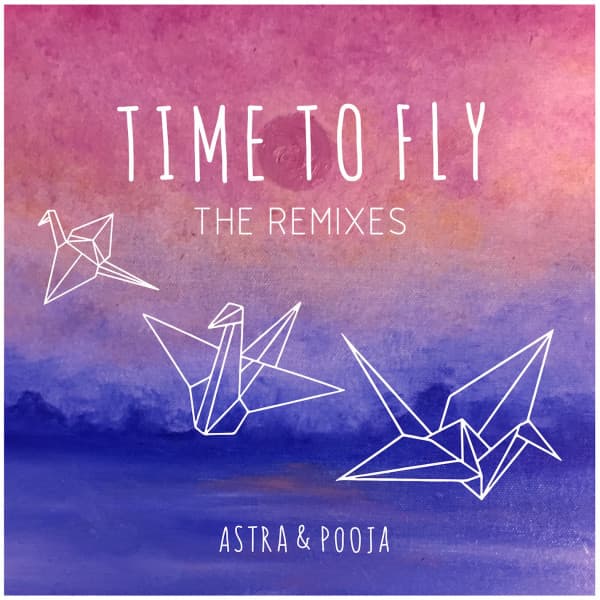 Release Cover Astra, Pooja - Time to Fly (The Remixes)