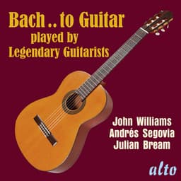 Release Cover Johann Sebastian Bach, Julian Bream, Andrés Segovia, John Williams - Bach..to Guitar - Julian Bream, Andrés Segovia, John Williams