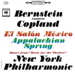 Release Cover Aaron Copland, Leonard Bernstein, New York Philharmonic - Copland: Appalachian Spring, El Salón México & Music for the Theatre (Remastered)