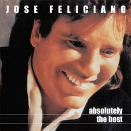 Release Cover José Feliciano - Absolutely the Best: Jose Feliciano