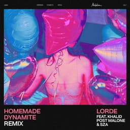 Release Cover Lorde - Homemade Dynamite (Feat. Khalid, Post Malone & SZA) [REMIX]