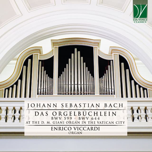 Release Cover Johann Sebastian Bach, Enrico Viccardi - Johann Sebastian Bach: Das Orgelbüchlein, BWV 599 - BWV 644 (At the D. M. Giani Organ in the Vatican City)