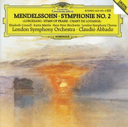 Release Cover Felix Mendelssohn, Elizabeth Connell, Karita Mattila, Hans Peter Blochwitz, London Symphony Chorus, London Symphony Orchestra, Claudio Abbado - Mendelssohn: Symphony No.2 "Lobgesang"