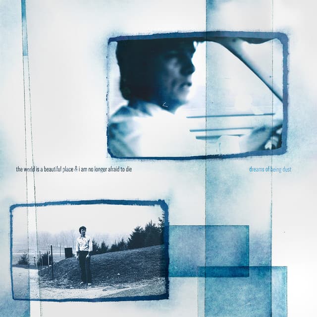 Release Cover The World Is A Beautiful Place & I Am No Longer Afraid To Die - Dreams of Being Dust