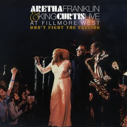 Release Cover Aretha Franklin, King Curtis - Don't Fight the Feeling - the Complete Aretha Franklin & King Curtis Live at Fillmore West
