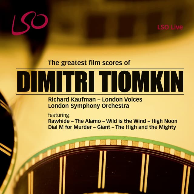 Release Cover Dimitri Tiomkin, London Symphony Orchestra, London Voices, Andrew Playfoot, Richard Kaufman, Whitney Claire Kaufman - Dimitri Tiomkin: The Greatest Film Scores