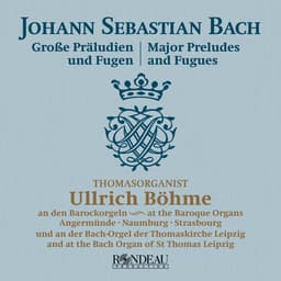 Release Cover Johann Sebastian Bach, Ullrich Böhme - J. S. Bach: Große Präludien und Fugen (Major preludes and fugues)