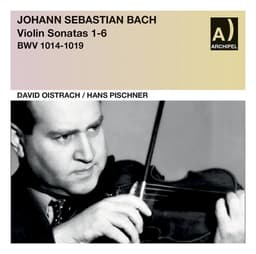 Release Cover Johann Sebastian Bach, David Oistrakh, Hans Pischner - Bach: Violin Sonatas Nos. 1-6, BWVV 1014-1019