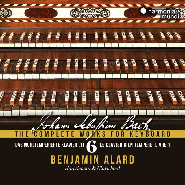 Release Cover Johann Sebastian Bach, Benjamin Alard - Johann Sebastian Bach: The Complete Works for Keyboard, Vol. 6 "Das Wohltemperierte Klavier"