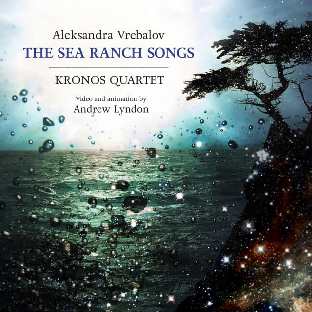 Release Cover Aleksandra Vrebalov, Kronos Quartet - Aleksandra Vrebalov: The Sea Ranch Songs