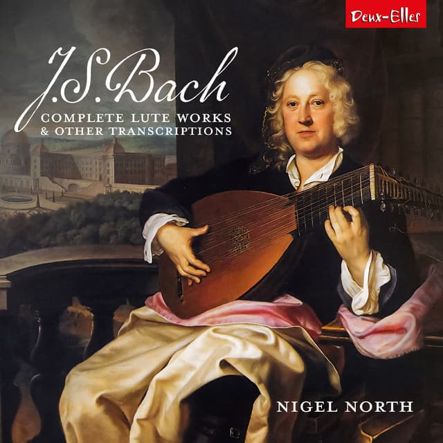 Release Cover Johann Sebastian Bach, Nigel North - J.S. Bach Complete Lute Works and Other Transcriptions