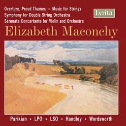 Release Cover Elizabeth Maconchy, London Philharmonic Orchestra, London Symphony Orchestra, Vernon Handley, Barry Wordsworth - Maconchy: Symphony for Double String Orchestra - Serenata Concertante