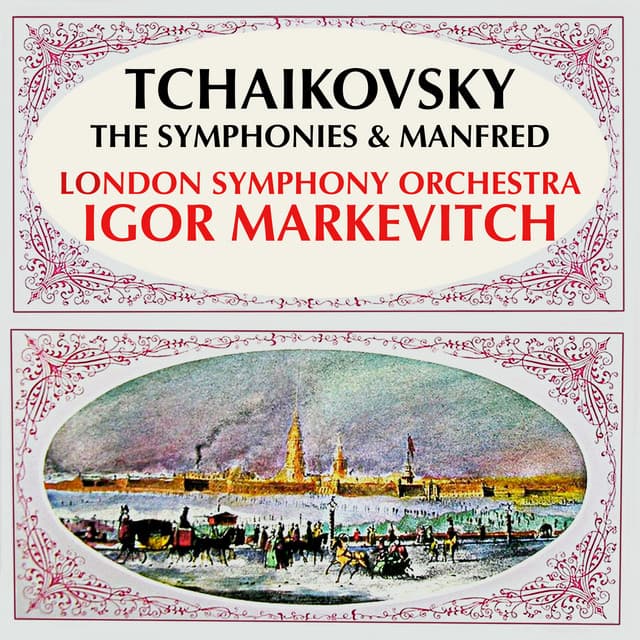 Release Cover Pyotr Ilyich Tchaikovsky, London Symphony Orchestra, Igor Markevitch - Tchaikovsky: The Symphonies & Manfred