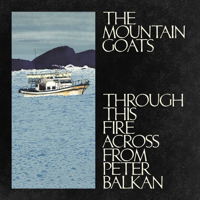 Release Cover The Mountain Goats - Through This Fire Across from Peter Balkan