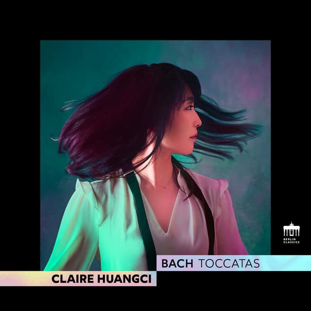 Release Cover Johann Sebastian Bach, Claire Huangci - Bach: Toccatas