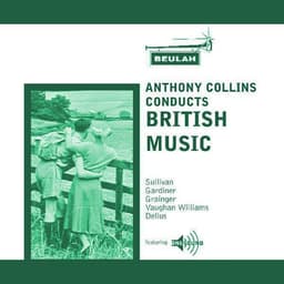 Release Cover The New Symphony Orchestra Of London, London Symphony Orchestra - Sullivan, Gardiner, Granger, Vaughan Williams & Delius: Collins Conducts British Music