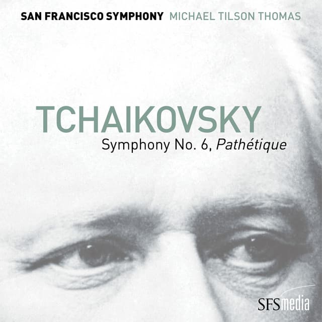 Release Cover Pyotr Ilyich Tchaikovsky, San Francisco Symphony, Michael Tilson Thomas - Tchaikovsky: Symphony No. 6, "Pathétique"