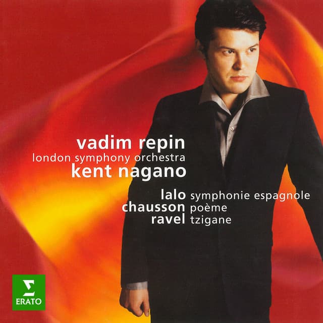 Release Cover Vadim Repin, London Symphony Orchestra, Kent Nagano, Ernest Chausson, Maurice Ravel, Édouard Lalo - Lalo: Symphonie espagnole, Op. 21 - Ravel: Tzigane, M. 76 - Chausson: Poème, Op. 25