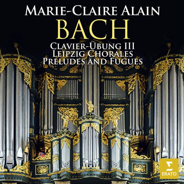 Release Cover Johann Sebastian Bach, Marie-Claire Alain - Bach: Clavier-Übung III, Leipzig Chorales & Preludes and Fugues (At the Organ of the Martinikerk in Groningen)