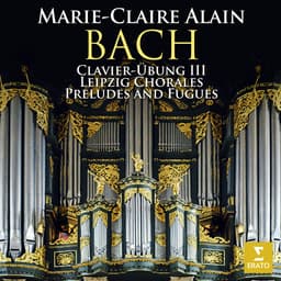 Release Cover Johann Sebastian Bach, Marie-Claire Alain - Bach: Clavier-Übung III, Leipzig Chorales & Preludes and Fugues (At the Organ of the Martinikerk in Groningen)