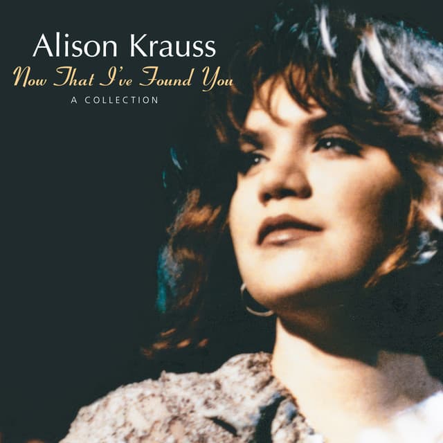 Release Cover Alison Krauss - Now That I've Found You: A Collection
